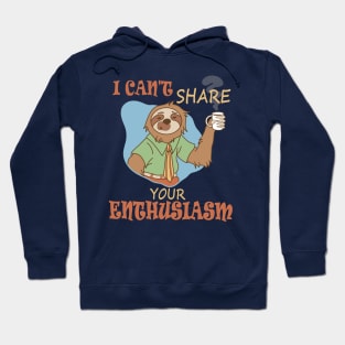 I Can't Share Your Enthusiasm Hoodie